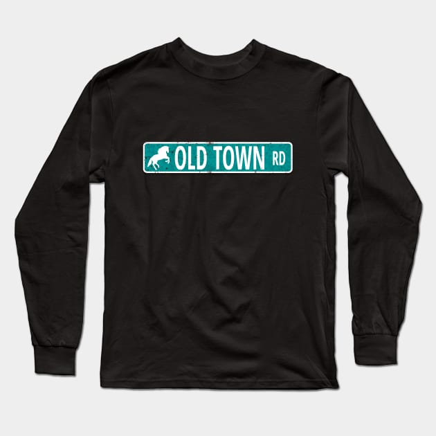 Old Town Road | Road Sign | Rap Gift | Country Gift Long Sleeve T-Shirt by BlackRavenOath